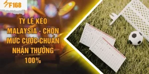 Tỷ Lệ Kèo Malaysia - Chọn Mức Cược Chuẩn Nhận Thưởng 100%